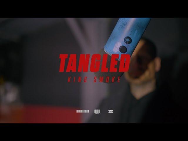 King smoke -Tangled (Official  Video)