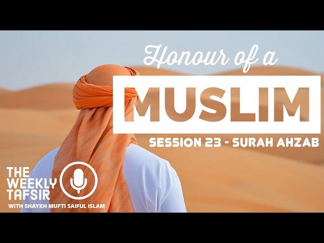 Honour of a Muslim | Surah Ahzab - Session 23