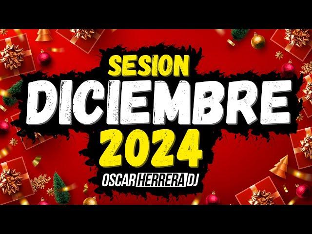 Sesion DICIEMBRE 2024 MIX (Reggaeton, Comercial, Trap, Flamenco, Dembow) Oscar Herrera DJ