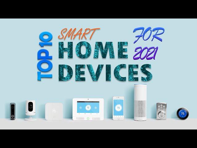 TOP10 SMART HOME DEVICES 2021