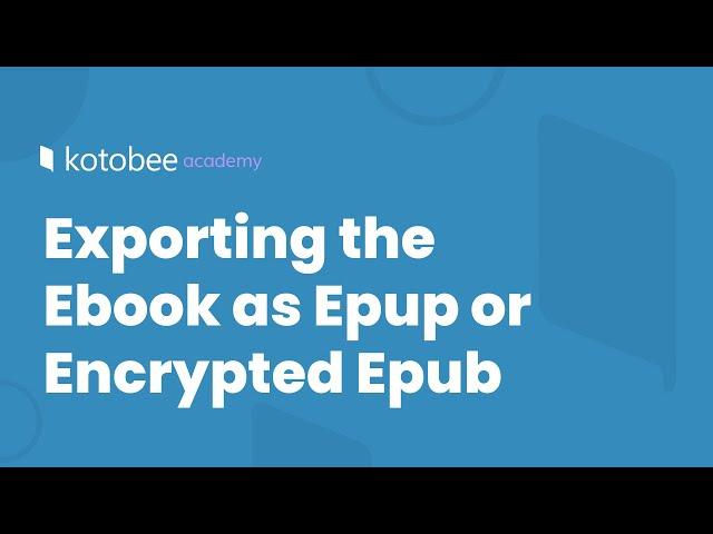 Exporting the Ebook as Epup or Encrypted Epub | Kotobee Academy