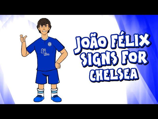 JOAO FELIX SIGNS FOR CHELSEA