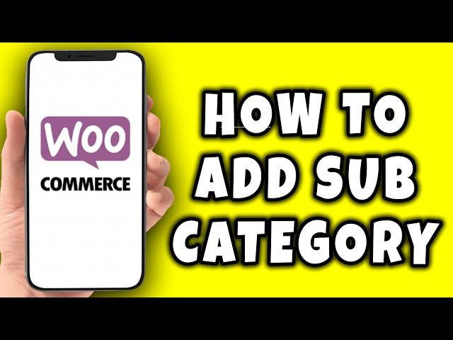 How To Add Sub Category In WooCommerce Website