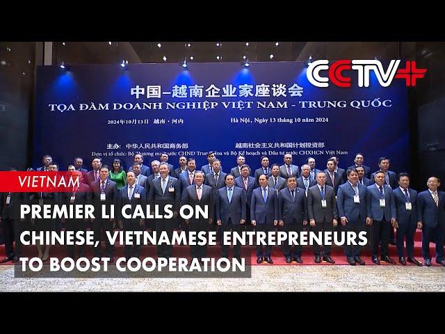 Premier Li Calls on Chinese, Vietnamese Entrepreneurs to Boost Cooperation