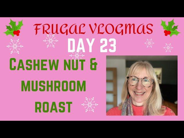 Frugal Vlogmas Day 23: Cashew nut & mushroom roast