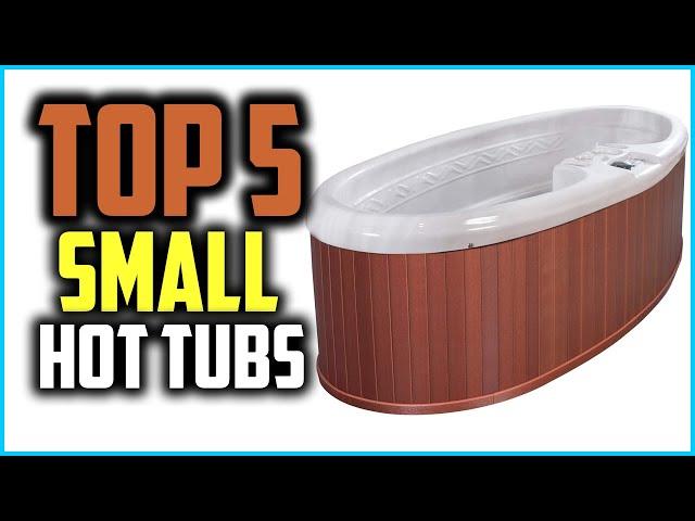 Top 5  Best Small Hot Tub in 2024