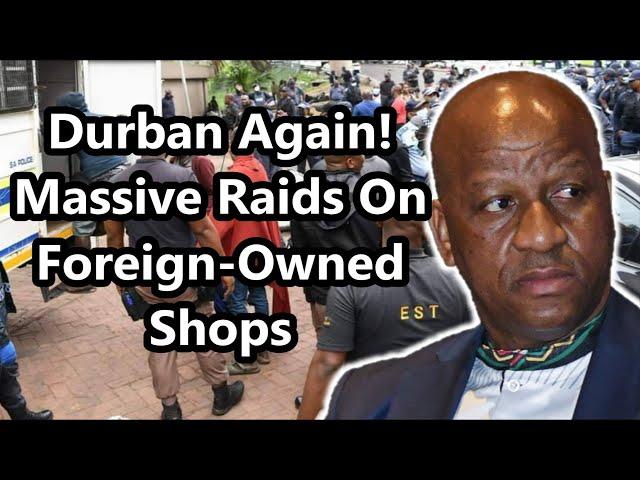 Massive Raids on Foreign-Owned Shops Selling Counterfeit Goods In Durban