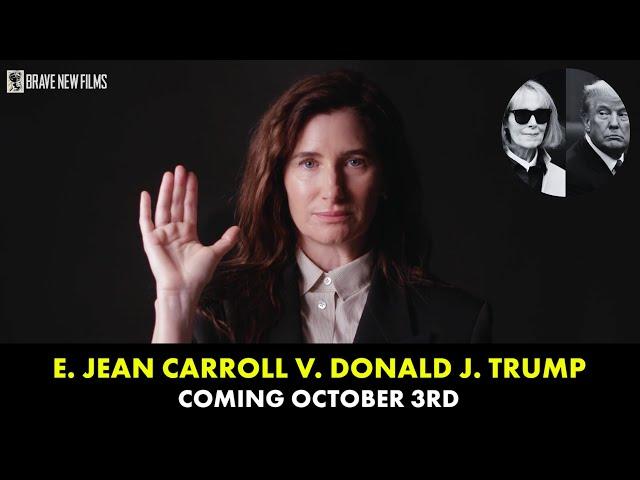 COMING SOON: E. Jean Carroll V. Donald J. Trump • BRAVE NEW FILMS (BNF)