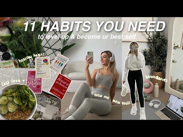 11 healthy habits you NEED to become your BEST SELF (how to actually level up + exit your lazy era)