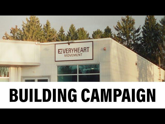 EVERYHEART 2025 BUILDING CAMPAIGN: WE NEED YOUR HELP!