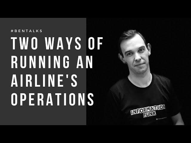 Two Ways Of Running An Airline's Operations