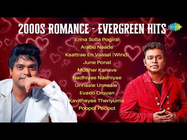 2000s Romance - Evergreen Hits | Enna Solla Pogirai | Kaattrae En Vaasal | Harris , A.R.Rahman