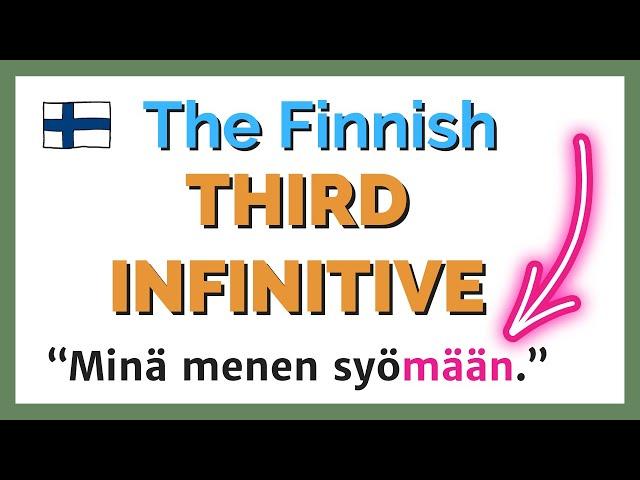 The Finnish third infinitive examples | Mastering this Finnish grammar topic makes a big difference