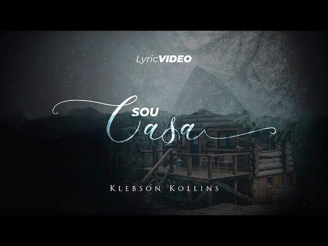 Sou Casa - Klebson Kollins | Lyric Video