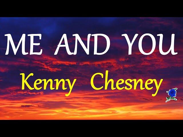 ME AND YOU -  KENNY CHESNEY lyrics (HD)