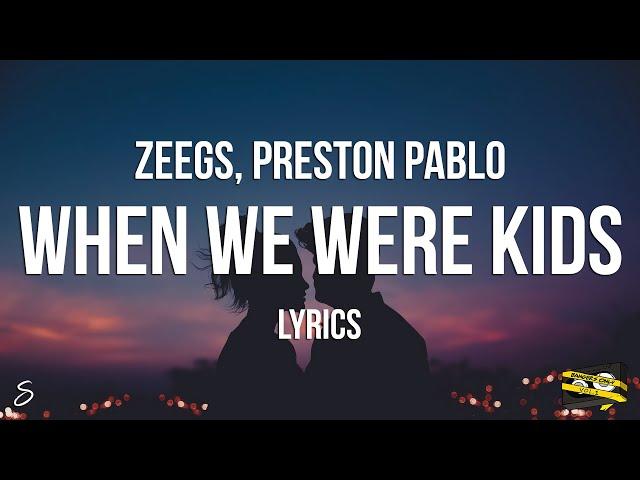 Bangers Only x Zeegs x Preston Pablo - When We Were Kids (Lyrics)