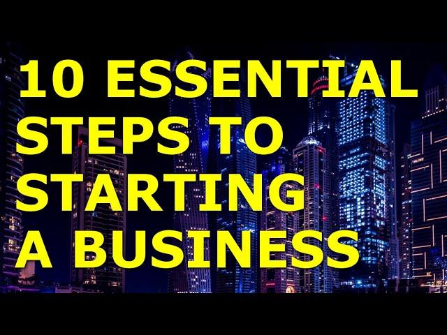 10 Essential Steps to Starting a Small Business | Starting a Business Tips & Tricks