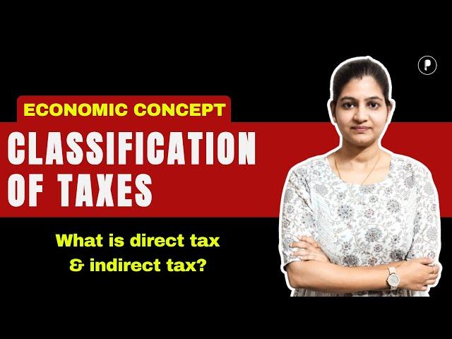 Direct & Indirect Taxes - Classification of Taxes | Indian Economy by Parcham Classes