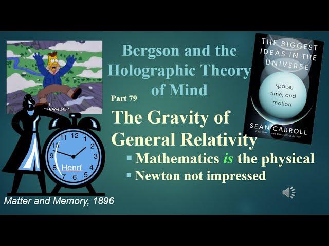 Bergson Holographic - 79 - General Relativity's Gravity