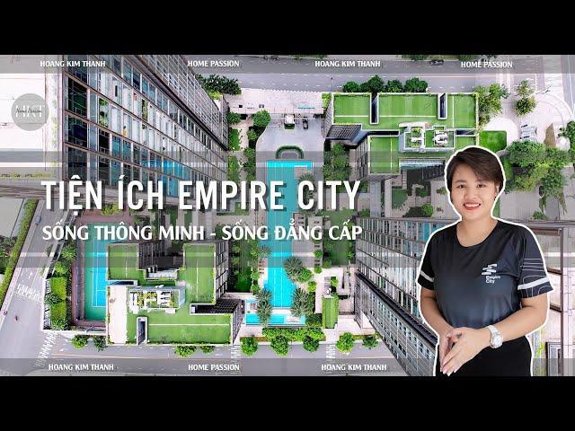 Empire city Thủ Thiêm có đáng sống ? "Trải nghiệm những tiện ích đặc biệt chỉ dành cho cư dân"