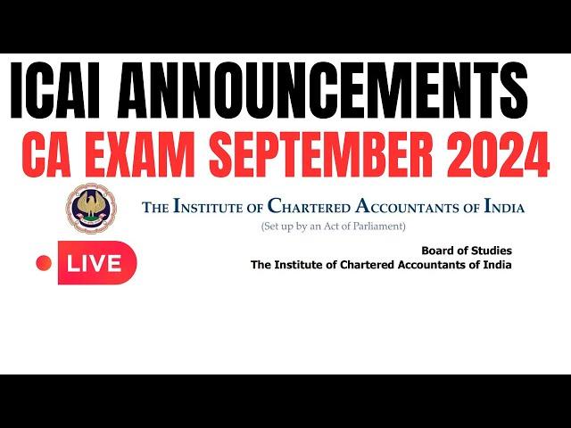 Live Updates | ICAI ANNOUNCEMENT CA EXAM September 2024