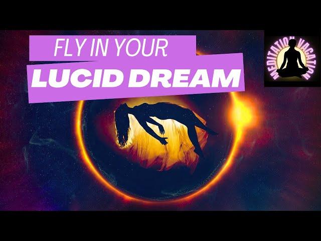 Lucid Dreaming Guided Meditation: Fly in your Dreams