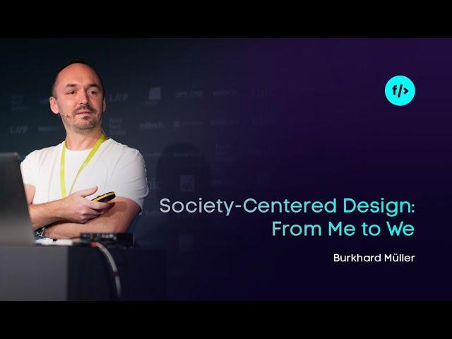 Burkhard Müller: Society-Centered Design: From Me to We // #FrontZurich 2022