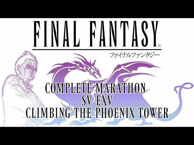 Final Fantasy Complete Marathon: SV-EXV - Climbing The Phoenix Tower