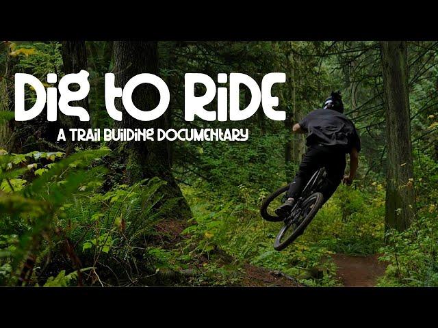 Dig to Ride - A Trail Building Documentary