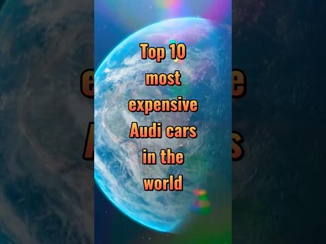 Top 10 Most Expensive Audi Cars In The World #viralvedio #top10vedios #trendingshorts #viralshorts