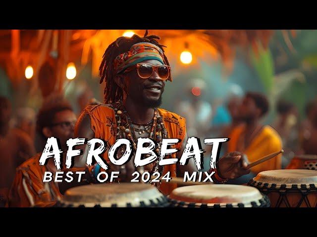 AFROBEAT MIX 2024 NAIJA - The Best and Latest Afrobeat Jams of 2024! - Best Afrobeat Mix 2024