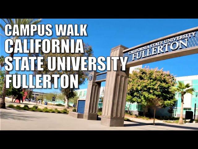 CAMPUS WALK |  CALIFORNIA STATE UNIVERSITY FULLERTON