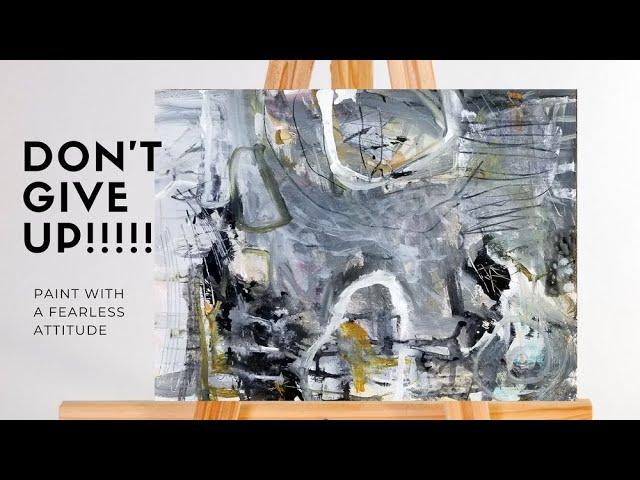 Don't EVER Give UP! on your ABSTRACT paintings, keep going, take risks, play, & use your toolbox!!!