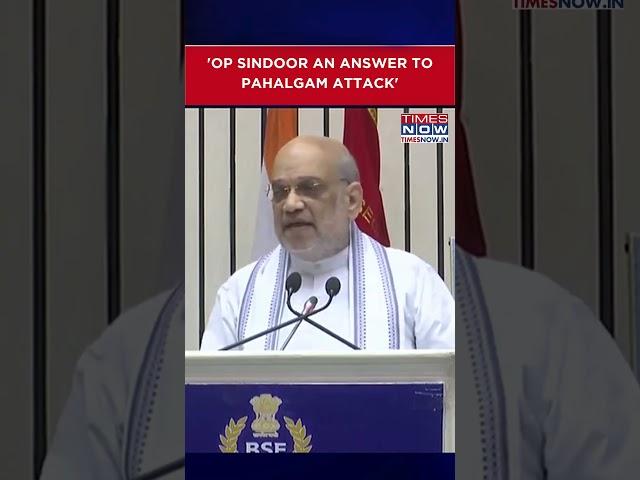 'Operation Sindoor An Answer To Pahalgam Terror Attack': Amit Shah's Big Statement | WATCH #shorts