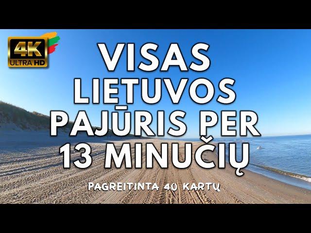 Visas Lietuvos Pajūris Per 13 Minučių • 4K • 2022