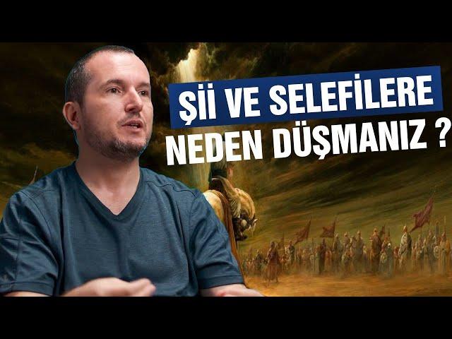 Şiilere ve Selefilere neden düşmanız? / Kerem Önder