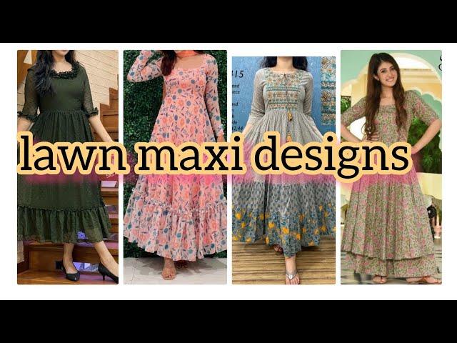 Latest lawn maxi designs ideas 2023-2024! long frock designs! maxi designs.