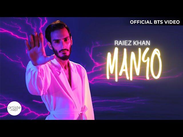 The Making of Mango(BTS) | Raiez Khan | Artiste First