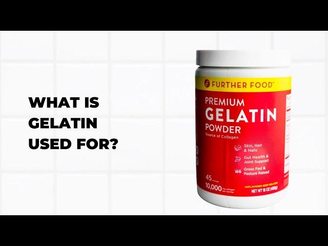 What Is Gelatin Used For?