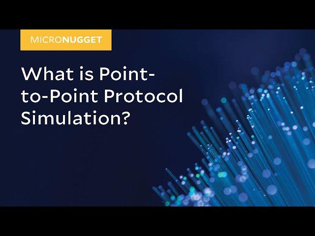 MicroNuggets: Point-to-Point Protocol Simulation Explained