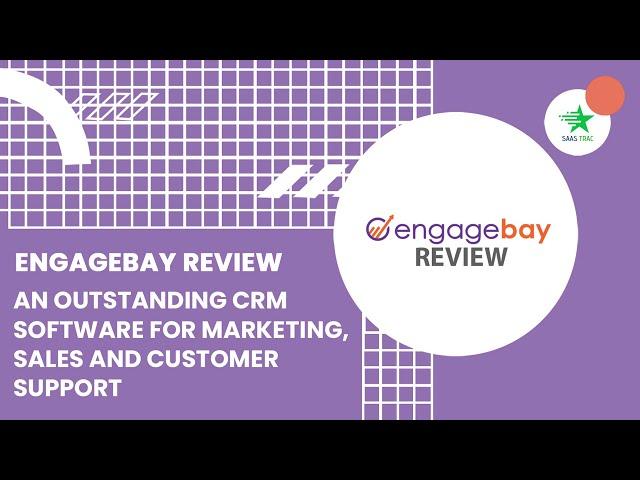 EngageBay Review | An Outstanding CRM Software for Marketing, Sales and Customer Support