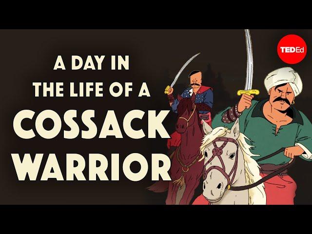 A day in the life of a Cossack warrior - Alex Gendler