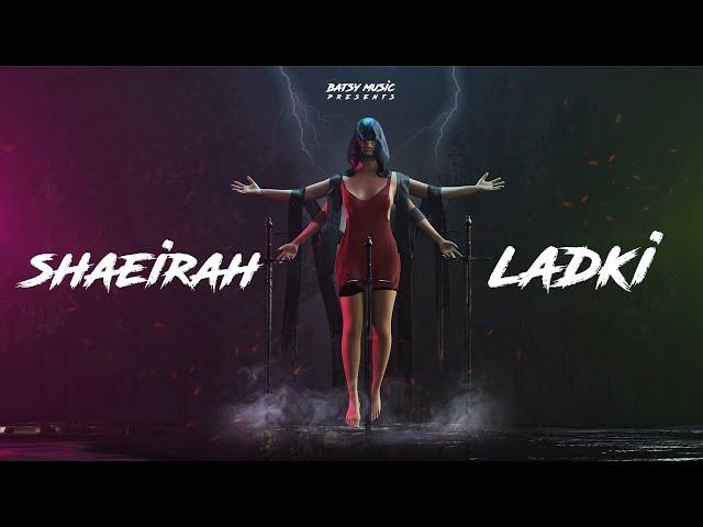 SHAEIRAH LADKI (Lyrical Video) - Batsy | Rap Song | Latest Song 2022