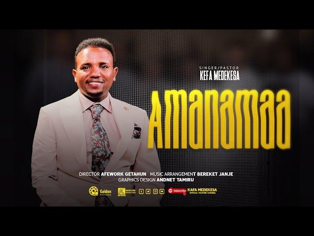 Kefa Mideksa | Amanamaa | New Afaan Oromo Gosepl Song (Official music video) 2024/2017