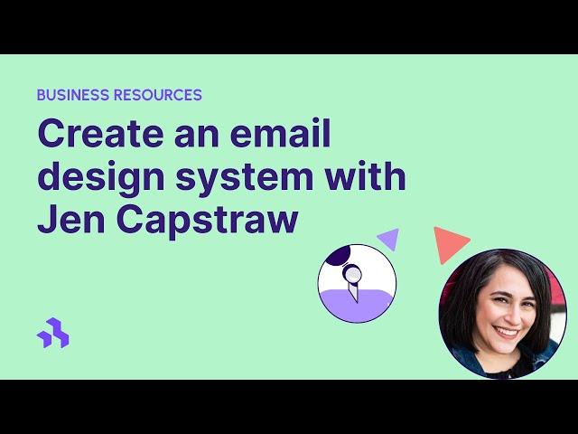 How to create an email design system with Jen Capstraw