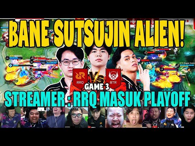 BANE SUTSUJIN ALIEN! REACTION STREAMER RRQ VS BTR MATCH 3 MPL S14 | RRQ MASUK PLAYOFF