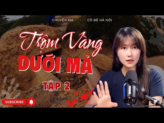 Chuyện Ma - Trộm Vàng Dưới Mả - Lòng Tham Báo Ứng | Cô Bé Hà Nội