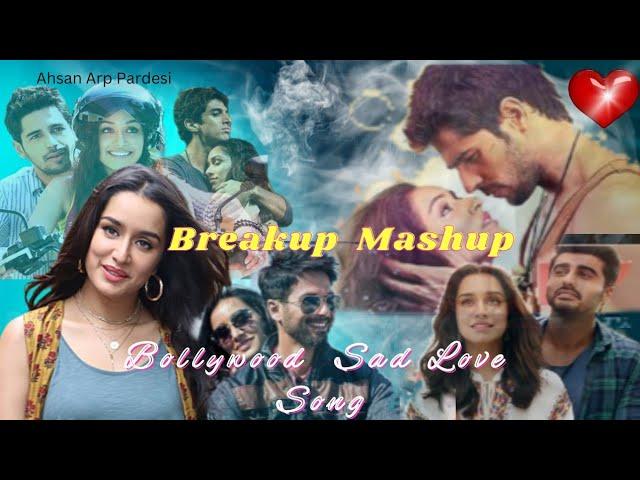 Breakup Mashup Bollywood Sad Songs |Best Of Breakup Mashup| Chillout Mashup|𝐀𝐡𝐬𝐚𝐧 𝐚𝐫 𝐎𝐟𝐟𝐢𝐜𝐢𝐚𝐥