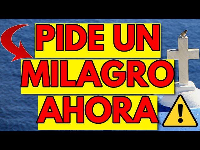 PIDE UN MILAGRO AHORA Y DIOS TE LO CONCEDE CON ESTA ORACION