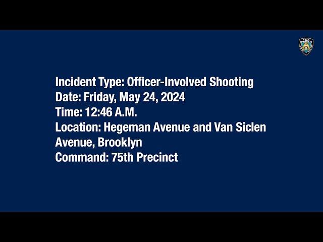 75th Precinct Officer-Involved Shooting May 24, 2024